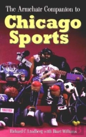 The Armchair Companion To Chicago Sports
