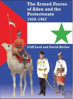 Bertrand.pt - The Armed Forces Of Aden And The Protectorate 1839-1967
