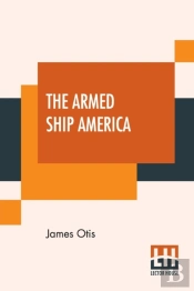 The Armed Ship America: Or When We Saile