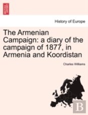 The Armenian Campaign: A Diary Of The Ca