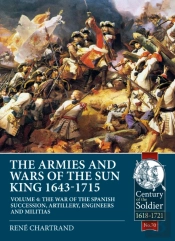 The Armies And Wars Of The Sun King 1643-1715