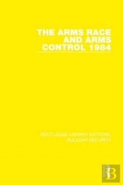 The Arms Race And Arms Control 1984