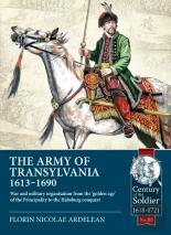 The Army Of Transylvania 1613-1690