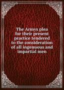 The Armys Plea For Their Present Practice