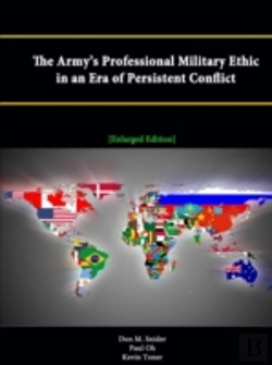 Bertrand.pt - The Army'S Professional Military Ethic In An Era Of Persistent Conflict (Enlarged Edition)