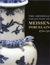 The Arnhold Collection Of Meissen Porcelain