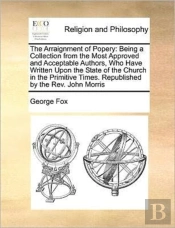 The Arraignment Of Popery: Being A Colle