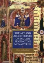 The Art And Architecture Of English Benedictine Monasteries