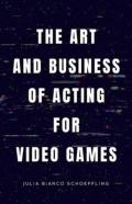 The Art And Business Of Acting For Video Games