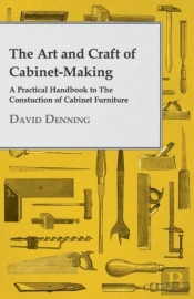 The Art And Craft Of Cabinet-Making - A