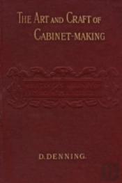 The Art And Craft Of Cabinet-Making