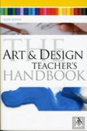 The Art And Design Teacher'S Handbook