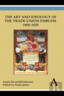 The Art And Ideology Of The Trade Union Emblem, 1850â€“1925