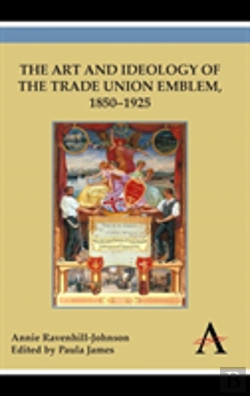 Bertrand.pt - The Art And Ideology Of The Trade Union Emblem, 1850â€“1925