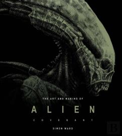 The Art And Making Of Alien: Covenant
