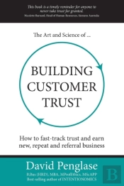 The Art And Science Of Building Customer Trust