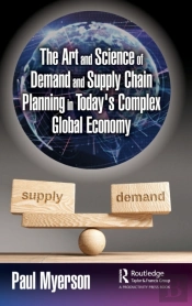 The Art And Science Of Demand And Supply Chain Planning In Today'S Complex Global Economy