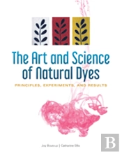 The Art And Science Of Natural Dyes