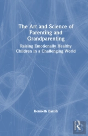 The Art And Science Of Parenting And Grandparenting
