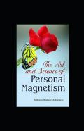 The Art And Science Of Personal Magnetism Illustrated