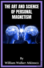 The Art And Science Of Personal Magnetism Illustrated