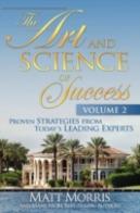The Art And Science Of Success Volume 2, Proven Strategies From Today'S Leading Experts