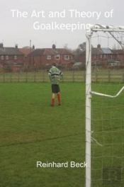 The Art And Theory Of Goalkeeping