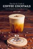 The Art & Craft Of Coffee Cocktails