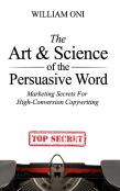 The Art & Science Of The Persuasive Word