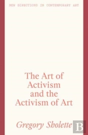 The Art Of Activism And The Activism Of Art
