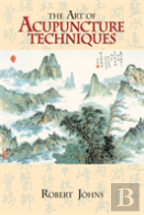 The Art Of Acupuncture Techniques