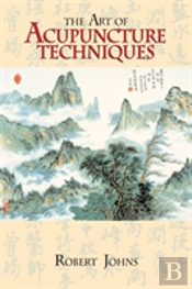 The Art Of Acupuncture Techniques