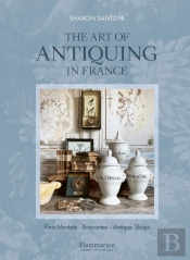The Art Of Antiquing In France