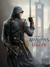 The Art Of Assassin'S Creed: Unity