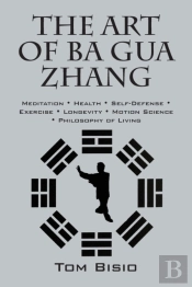 The Art Of Ba Gua Zhang