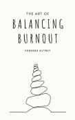 The Art Of Balancing Burnout