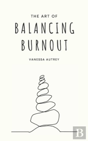 The Art Of Balancing Burnout