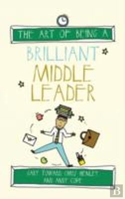 Bertrand.pt - The Art Of Being A Brilliant Middle Leader