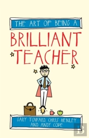 The Art Of Being A Brilliant Teacher