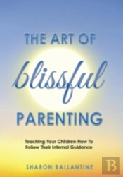 The Art Of Blissful Parenting