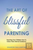 The Art Of Blissful Parenting