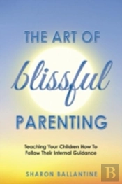 The Art Of Blissful Parenting