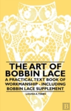 Bertrand.pt - The Art Of Bobbin Lace - A Practical Text Book Of Workmanship - Including Bobbin Lace Supplement