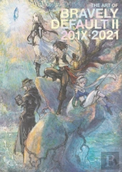The Art Of Bravely Default Ii: 201x-2021
