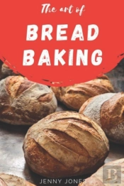 The Art Of Bread Baking