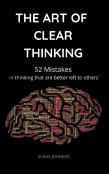 The Art Of Clear Thinking