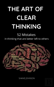 The Art Of Clear Thinking