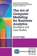 The Art Of Computer Modeling To Drive Business Decisions