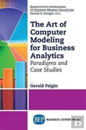 The Art Of Computer Modeling To Drive Business Decisions