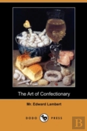 The Art Of Confectionary (Dodo Press)